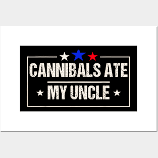 Cannibals ate my uncle USA Posters and Art